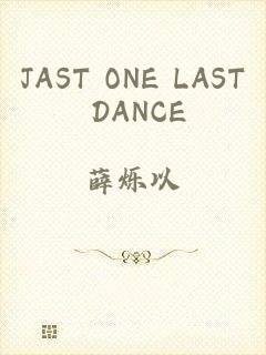 JAST ONE LAST DANCE